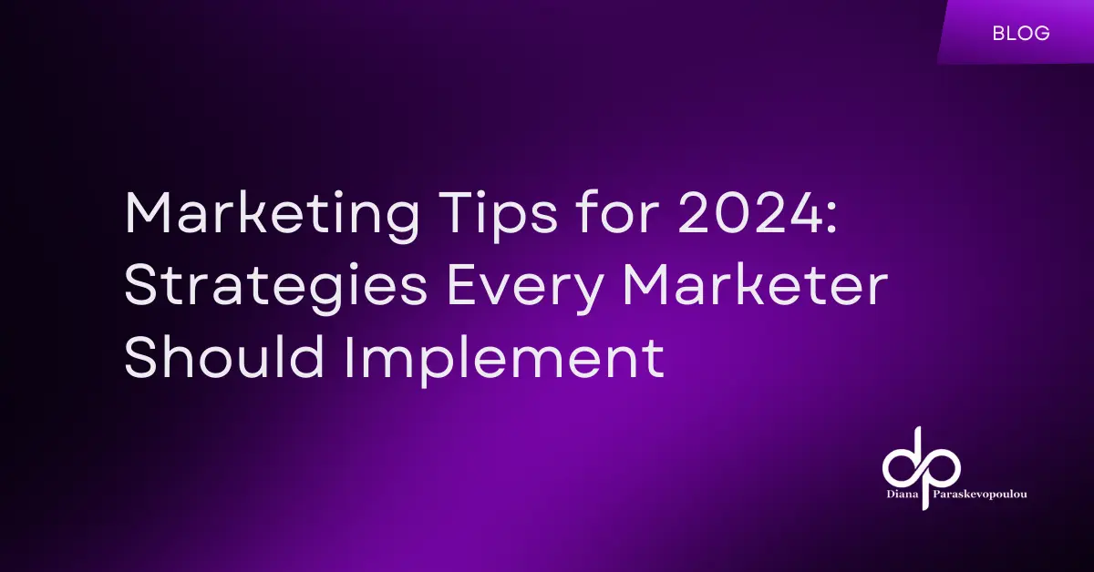 Marketing Tips for 2024: Strategies Every Marketer Should Implement